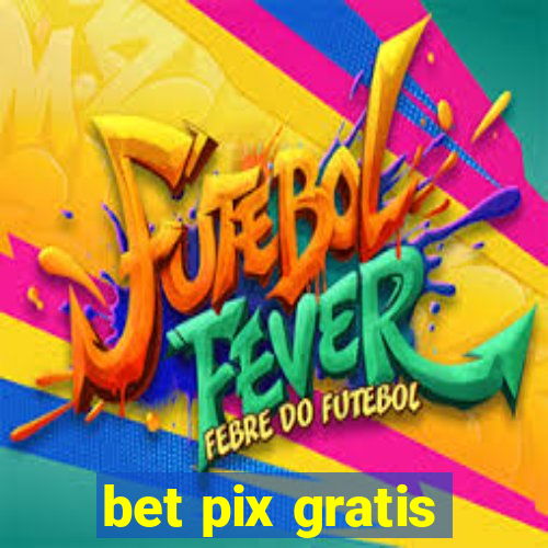 bet pix gratis